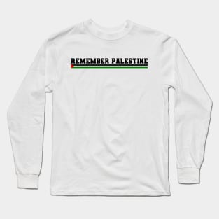 Palestine - Remember Palestine Long Sleeve T-Shirt